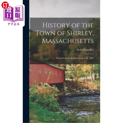 海外直订History of the Town of Shirley, Massachusetts: From Its Early Settlement to A.D. 雪莉镇的历史，马萨诸塞州: