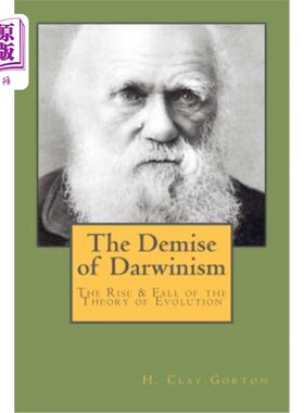 海外直订The Demise of Darwinism: The Rise & Fall of the Theory of Evolution 达尔文主义的消亡：进化论的兴衰