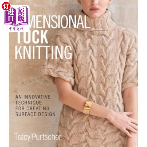海外直订Dimensional Tuck Knitting: An Innovative Technique for Creating Surface Design 立体折叠针织:一种创造表面设