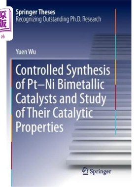 海外直订Controlled Synthesis of Pt-Ni Bimetallic Catalysts and Study of Their Catalytic  Pt-Ni双金属催化剂的控制合