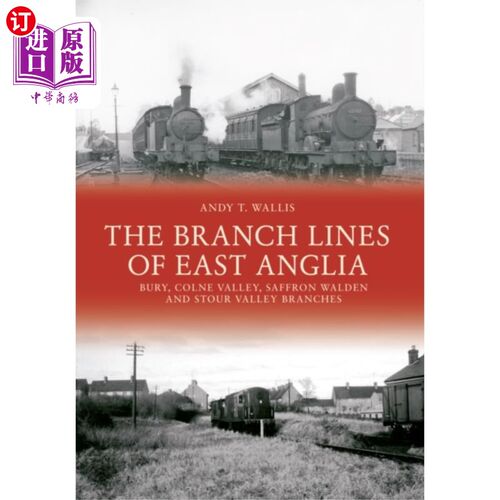 海外直订Branch Lines of East Anglia: Bury, Colne Valley,... 东安格利亚分公司:Bury, Colne Valley, Saffron Wa