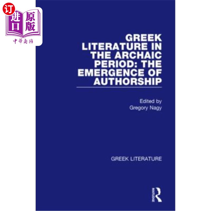 海外直订Greek Literature in the Archaic Period: The Emergence of Authorship: Greek Liter 古希腊文学：作者身份的出现