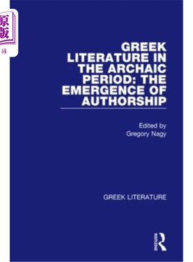 海外直订Greek Literature in the Archaic Period: The Emergence of Authorship: Greek Liter 古希腊文学：作者身份的出现