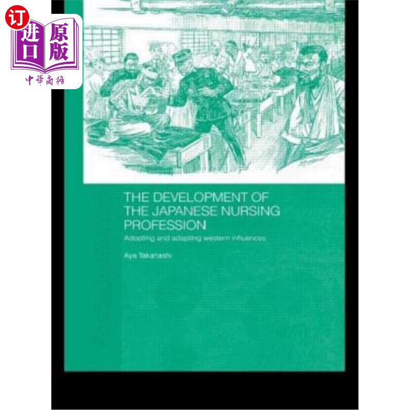 海外直订医药图书The Development of the Japanese Nursing Profession: Adopting and Adapting Wester 日本护理职业的发展