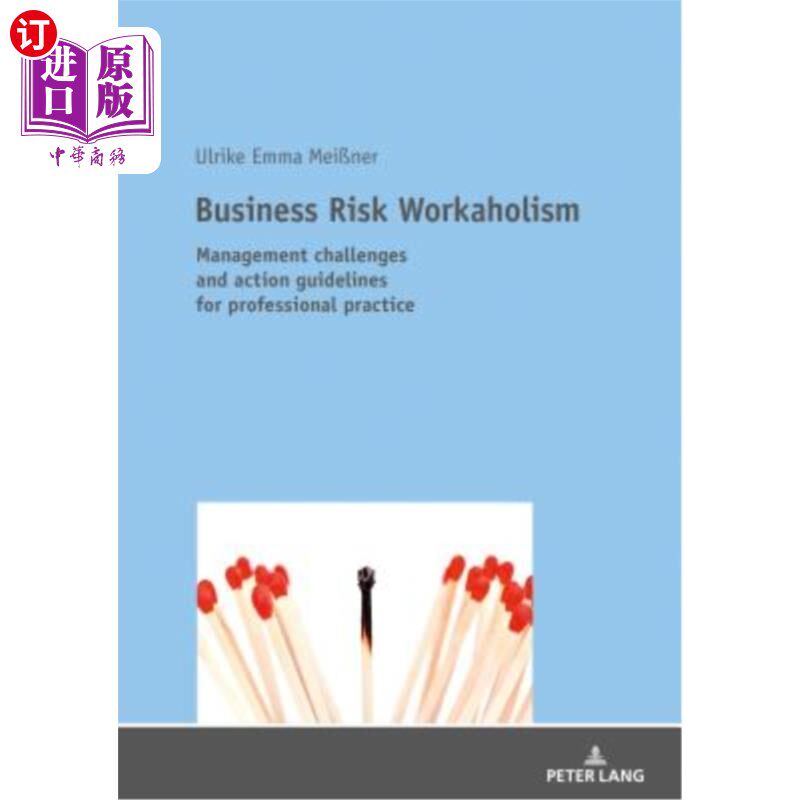 海外直订Business Risk Workaholism: Management Challenges and Action Guidelines for Profe 商业风险工作狂：管理挑战与