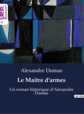海外直订法语 Le Ma?tre d'armes: Un roman historique d'Alexandre Dumas 在我的?《tre d’armes:大仲马的历史小说》