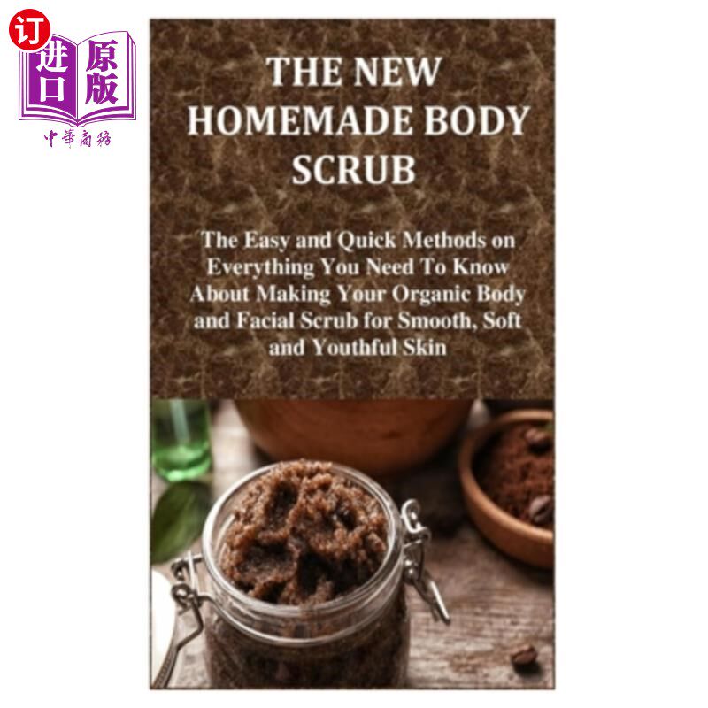 海外直订医药图书The New Homemade Body Scrub: The Easy and Quick Methods on Everything You Need T 新的自制身体磨砂膏