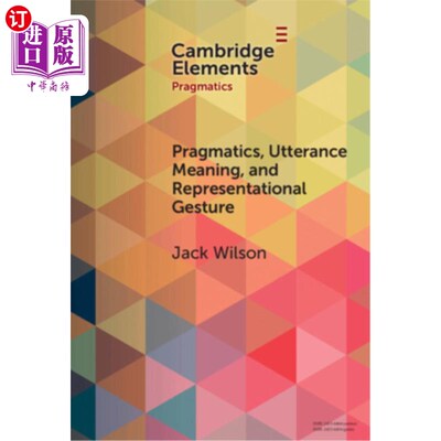 海外直订Pragmatics, Utterance Meaning, and Representational Gesture 语用学，话语意义和表征手势