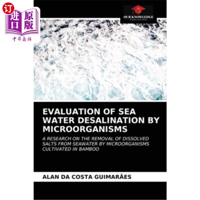 海外直订Evaluation of Sea Water Desalination by Microorganisms 海水淡化微生物技术评价