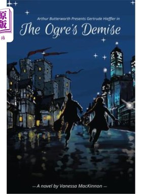 海外直订Arthur Butterworth Presents Gertrude Hieffler in The Ogre's Demise 阿瑟·巴特沃斯在《食人魔之死》中介绍格特