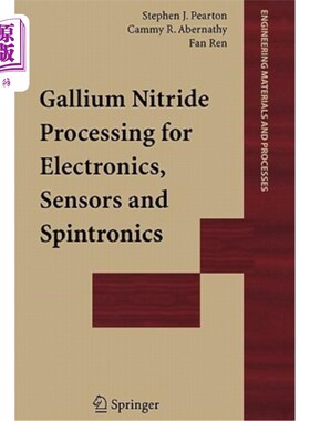 海外直订Gallium Nitride Processing for Electronics, Sensors and Spintronics 用于电子、传感器和自旋电子学的氮化镓加