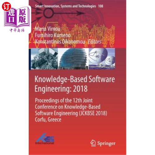 海外直订Knowledge-Based Software Engineering: 2018: Proceedings of the 12th Joint Confer 基于知识的软件工程：2018年