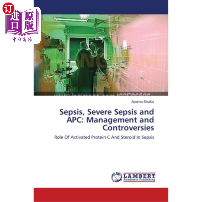 海外直订Sepsis, Severe Sepsis and APC: Management and Controversies 脓毒症、严重脓毒症和APC：管理和争议