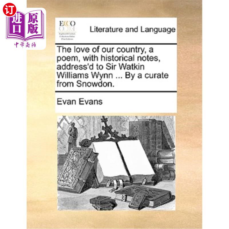 海外直订The Love of Our Country, a Poem, with Historical Notes, Address'd to Sir Watkin  《祖国之爱——一首带有历史