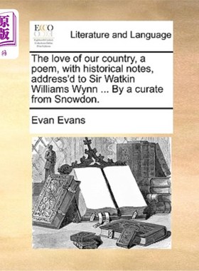 海外直订The Love of Our Country, a Poem, with Historical Notes, Address'd to Sir Watkin  《祖国之爱——一首带有历史