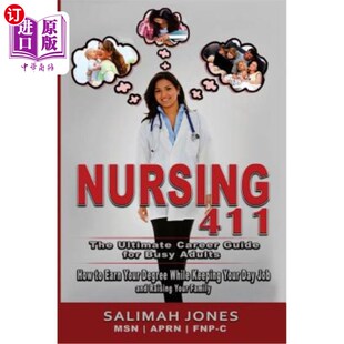 Your The Guide Career 海外直订Nursing Busy Earn Degree Ultimate How Adults 终极 护理411：忙碌成年人 for 411