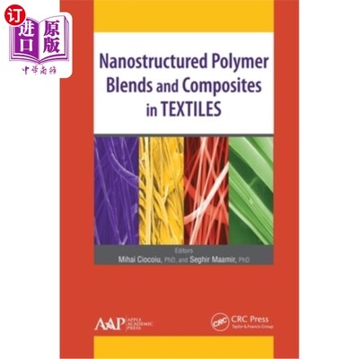 海外直订Nanostructured Polymer Blends and Composites in Textiles 纺织品中的纳米结构聚合物共混和复合材料
