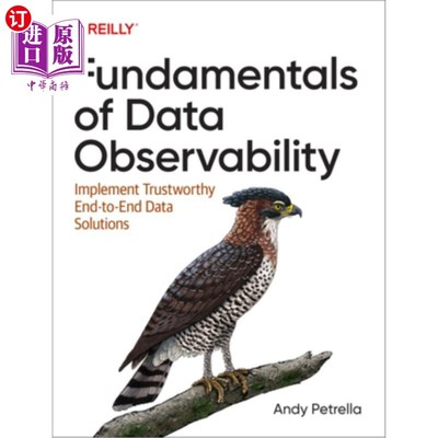 海外直订Fundamentals of Data Observability: Implement Trustworthy End-To-End Data Soluti 数据可观察性基础:实现可信