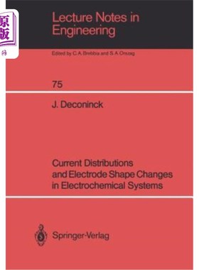 海外直订Current Distributions and Electrode Shape Changes in Electrochemical Systems 电化学系统中的电流分布和电极形