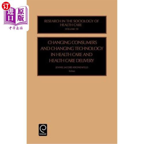 海外直订医药图书Changing Consumers and Changing Technology in Health Care and Health Care Delive 不断变化的消费者和