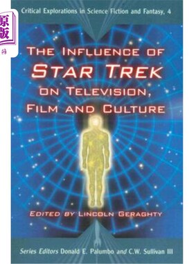 海外直订The Influence of Star Trek on Television, Film and Culture 《星际迷航》对电视、电影和文化的影响