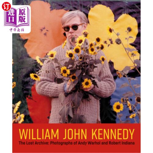 海外直订William John Kennedy: The Lost Archive: Photographs of Andy Warhol and Robert In 威廉·约翰·肯尼迪:失落的档案