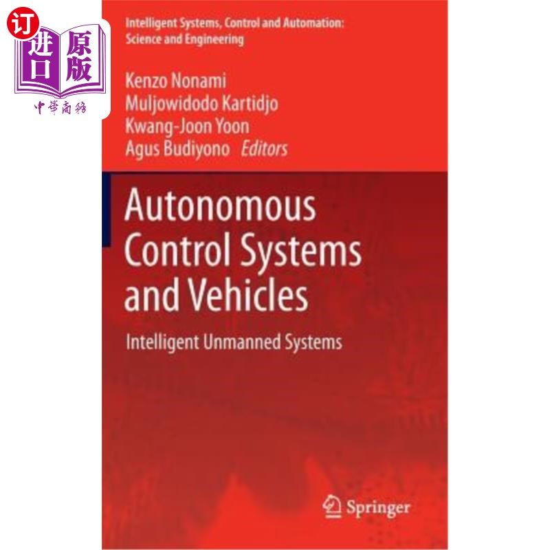 海外直订Autonomous Control Systems and Vehicles: Intelligent Unmanned Systems 自主控制系统和车辆:智能无人系统