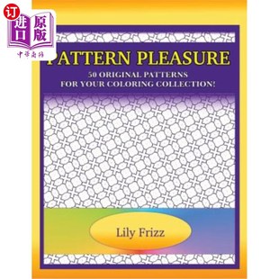 海外直订Pattern Pleasure: 50 Original Patterns For Your Coloring Collection 图案乐趣:50款原创图案,供您涂色收藏