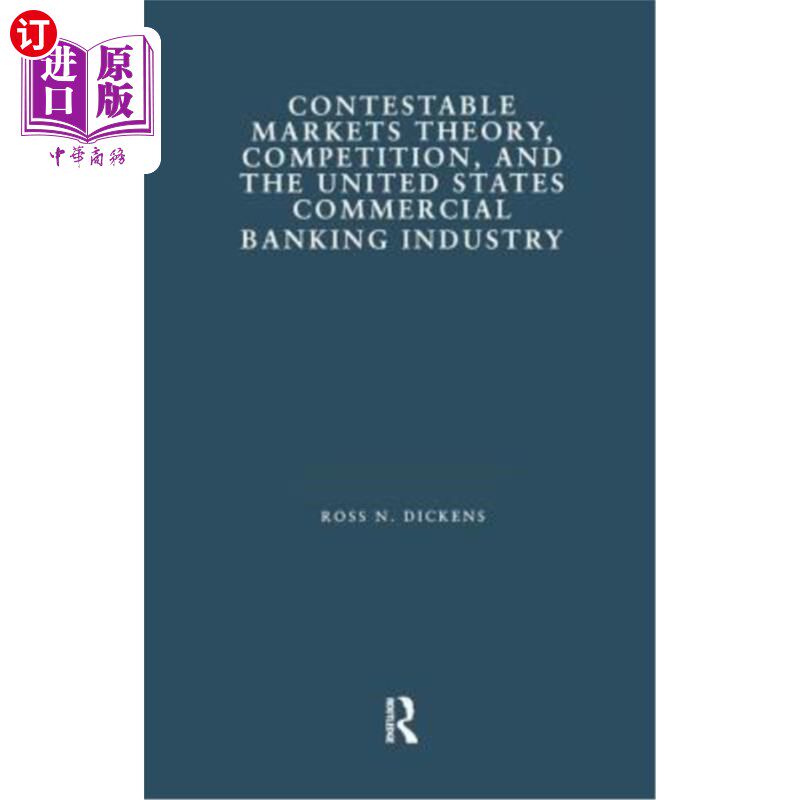 海外直订Contestable Markets Theory, Competition, and the United States Commercial Bankin 竞争市场理论、竞争与美国商