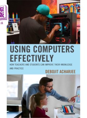 海外直订Using Computers Effectively: How Teachers and Students Can Improve Their Knowled 有效使用计算机:教师和学生
