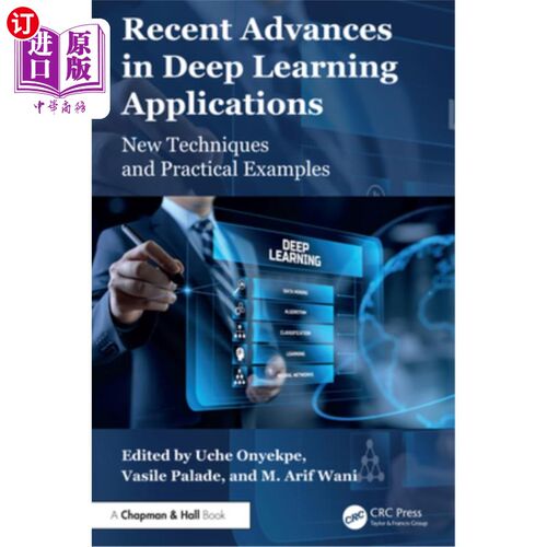 海外直订Recent Advances in Deep Learning Applications: New Techniques and Practical Exam 深度学习应用的最新进展：新