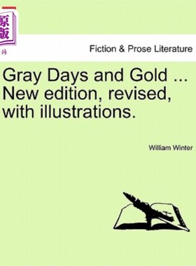 海外直订Gray Days and Gold ... New Edition, Revised, with Illustrations. 灰色的日子和金色的。。。新版，修订版，带插