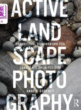 海外直订Active Landscape Photography: Theoretical Groundwork for Landscape Architecture 动态景观摄影:景观建筑的理论
