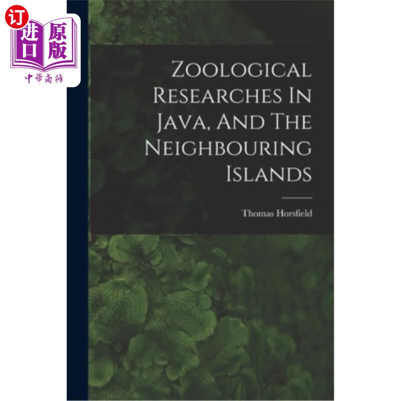 海外直订Zoological Researches In Java, And The Neighbouring Islands 爪哇及其邻近岛屿的动物学研究