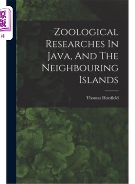 海外直订Zoological Researches In Java, And The Neighbouring Islands 爪哇及其邻近岛屿的动物学研究