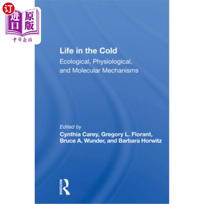 海外直订Life in the Cold: Ecological, Physiological, and Molecular Mechanisms 寒冷中的生命：生态、生理和分子机制