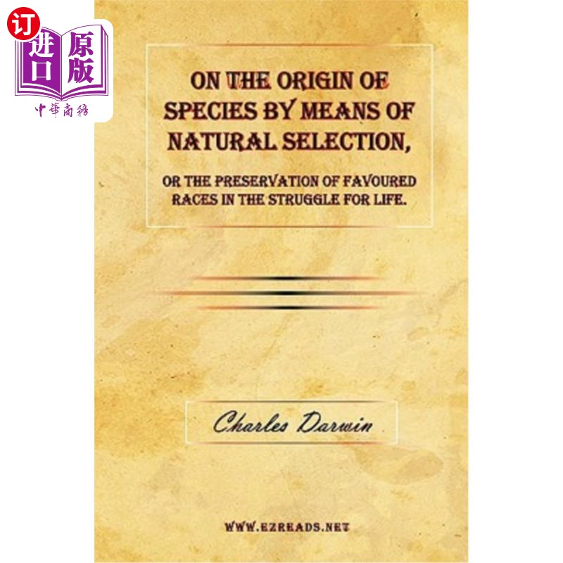 海外直订On the Origin of Species by Means of Natural Selection, or the Preservation of F 论通过自然选择物种的起源，