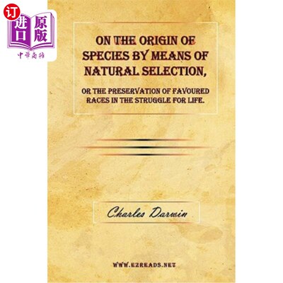 海外直订On the Origin of Species by Means of Natural Selection, or the Preservation of F 论通过自然选择物种的起源，