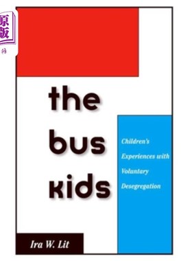 海外直订Bus Kids: Children's Experiences with Voluntary Desegregation 公共汽车儿童:儿童自愿废除种族隔离的经历