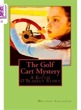 海外直订The Golf Cart Mystery: A Kittie O'Blakely Story 高尔夫球车之谜：凯蒂·奥布莱基的故事