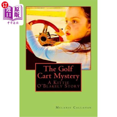 海外直订The Golf Cart Mystery: A Kittie O'Blakely Story 高尔夫球车之谜：凯蒂·奥布莱基的故事