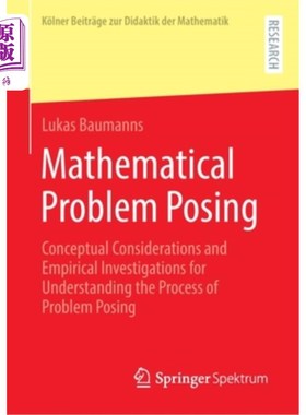 海外直订Mathematical Problem Posing: Conceptual Considerations and Empirical Investigati 数学问题提出:理解问题提出