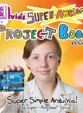 海外直订Sylvia's Super-Awesome Project Book: Super-Simple Arduino (Volume 2) 西尔维娅的超级棒的项目书:超级简单的Ard