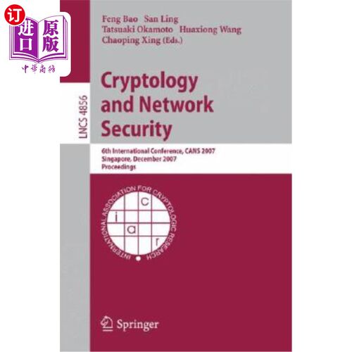 海外直订Cryptology and Network Security: 6th International Conference, CANS 2007 Singapo 密码学和安全:第六届国