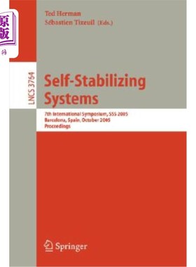 海外直订Self-Stabilizing Systems: 7th International Symposium, SSS 2005, Barcelona, Spai 自稳定系统：第七届国际研讨