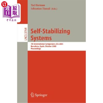 海外直订Self-Stabilizing Systems: 7th International Symposium, SSS 2005, Barcelona, Spai 自稳定系统：第七届国际研讨