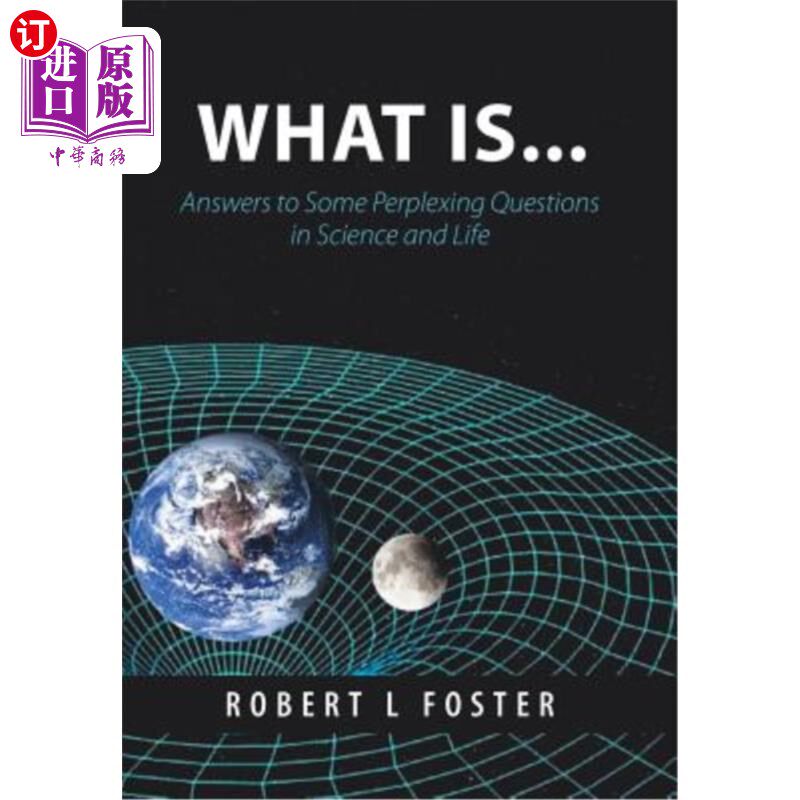 海外直订What Is . . .: Answers to Some Perplexing Questions in Science and Life 什么是……:科学和生命中一些令人困惑