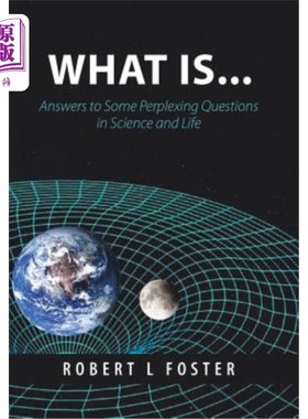 海外直订What Is . . .: Answers to Some Perplexing Questions in Science and Life 什么是……:科学和生命中一些令人困惑