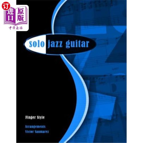 海外直订Solo Jazz Guitar: Fingerstyle 独奏爵士乐吉他：手指风格