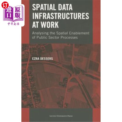 海外直订Spatial Data Infrastructures at Work: Analysing the Spatial Enablement of Public 工作中的空间数据基础设施:分析
